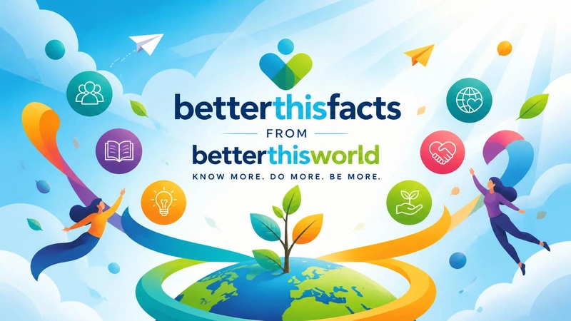 BetterThisFacts from BetterThisWorld